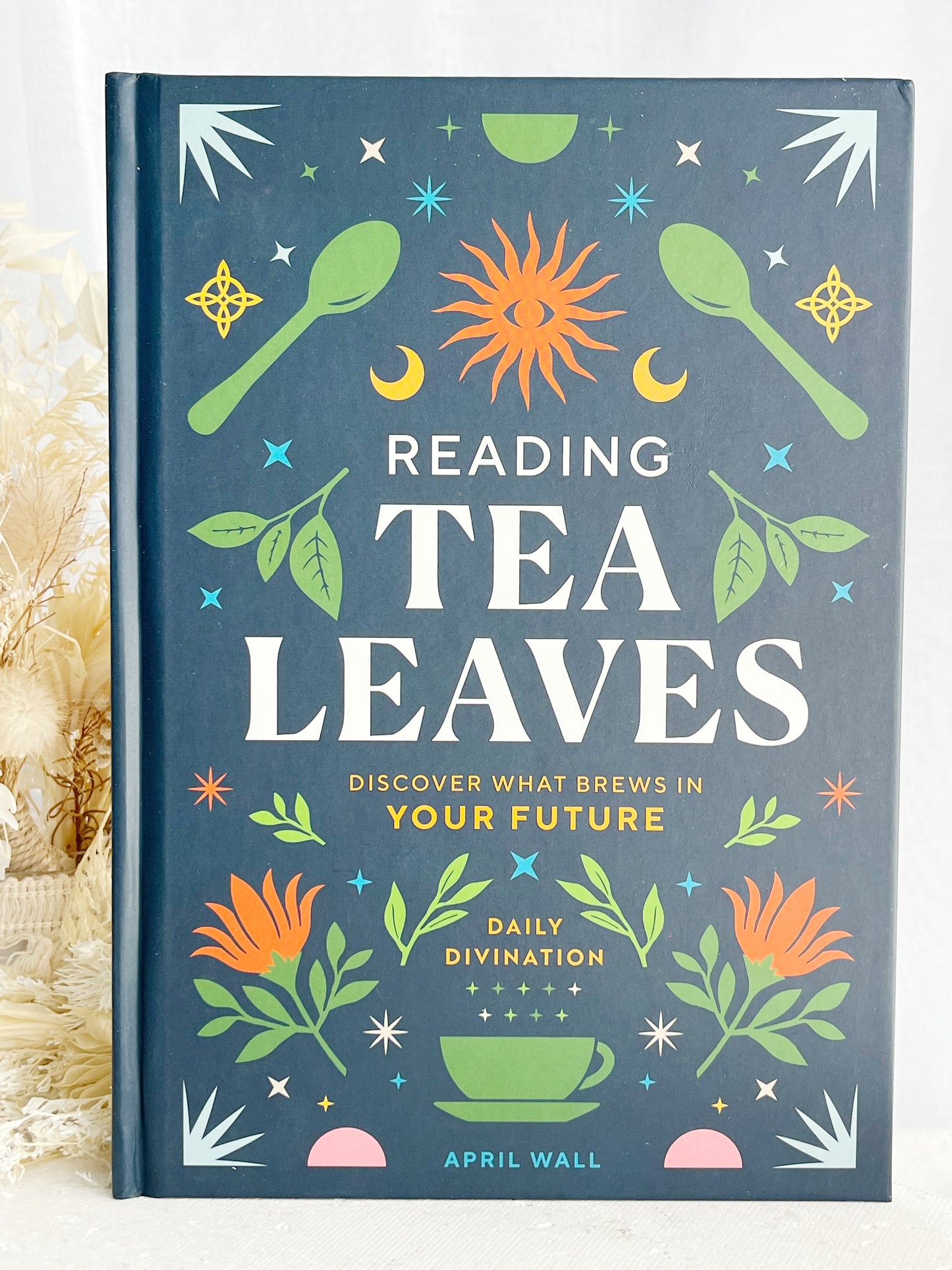 READING TEA LEAVES, APRIL WALL, STONED AND SAGED AUSTRALIA