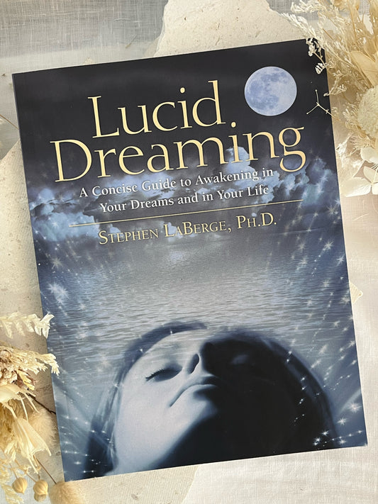 LUCID DREAMING, A CONCISE GUIDE TO AWAKENING IN YOUR DREAMS AND LIFE, STEPHEN LABERGE, PH. D, STONED AND SAGED AUSTRALIA