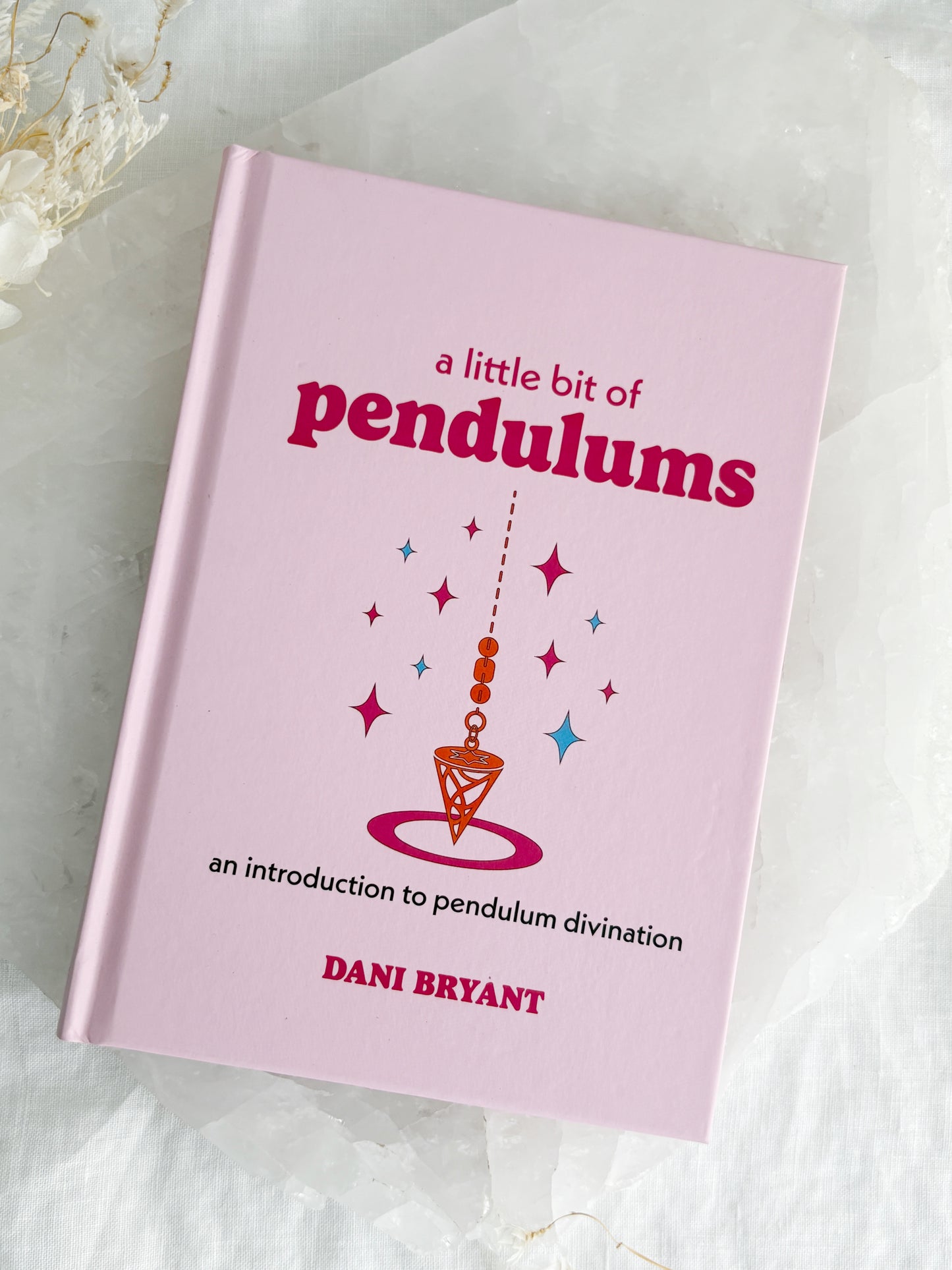 A LITTLE BIT OF PENDULUMS BOOK BY DANI BRYANT