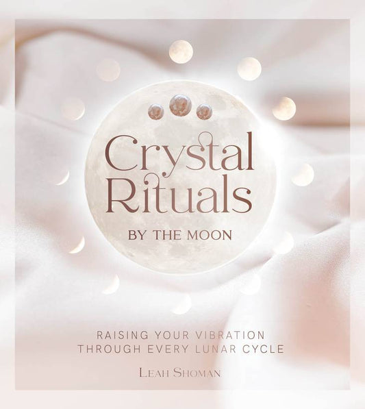 CRYSTAL RITUALS BY THE MOON|| LEAH SHOMAN