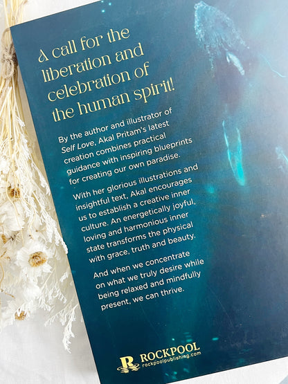 AKAL PRITAM. CREATING PARADISE. THE ART OF MAKING JOY AND HAPPINESS. STONED AND SAGED AUSTRALIA.