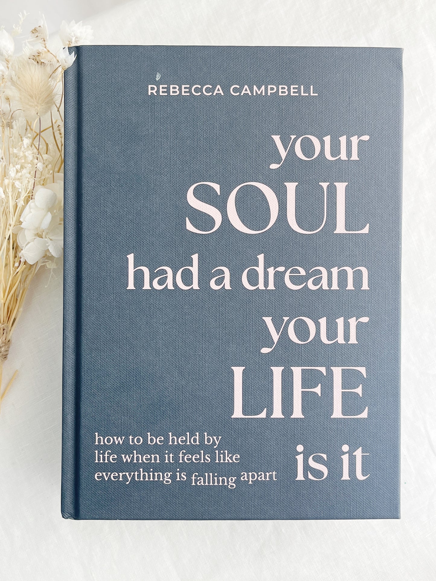 YOUR SOUL HAD A DREAM YOUR LIFE IS IT  || REBECCA CAMPBELL