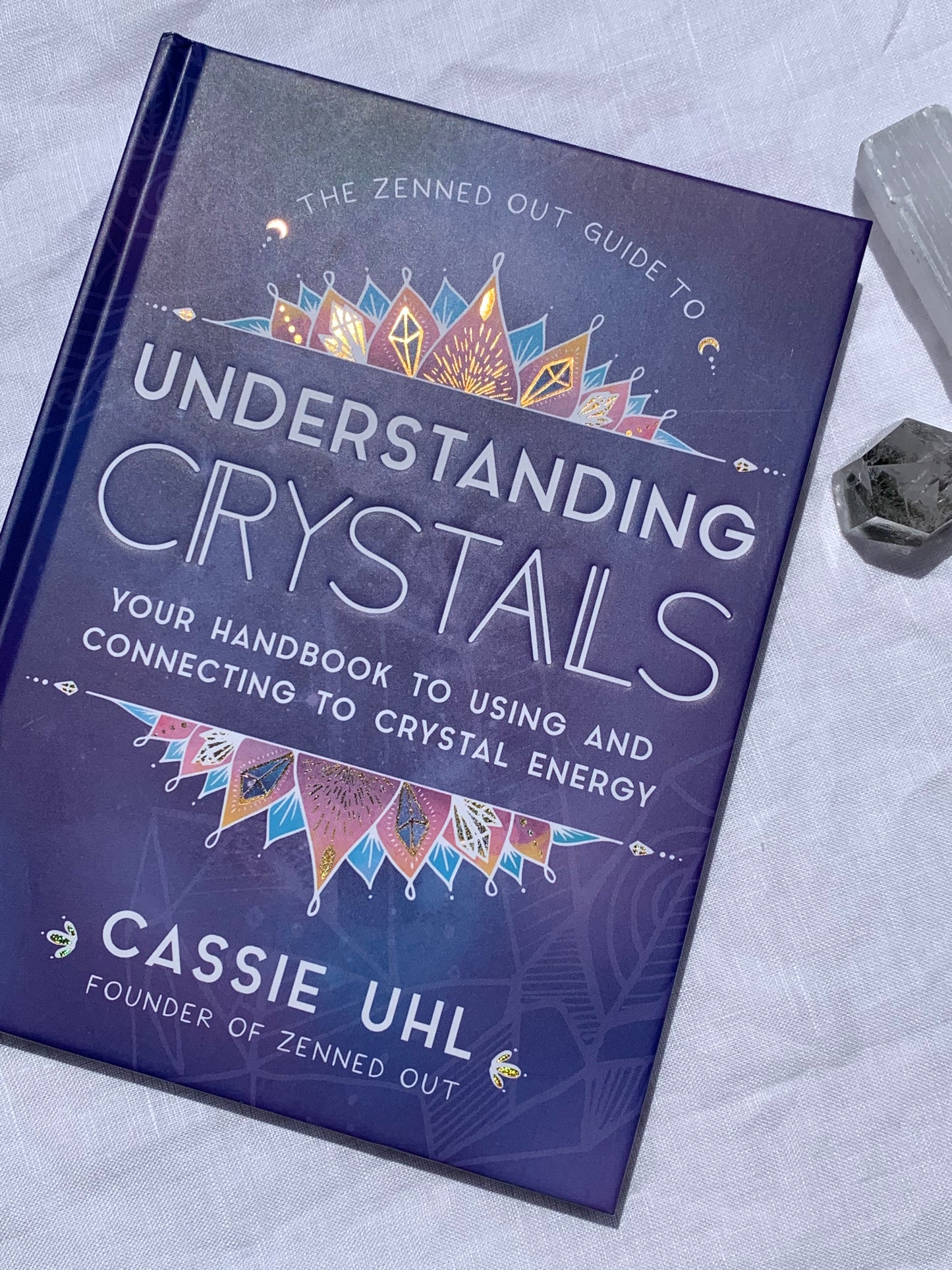 THE ZENNED OUT GUIDE TO UNDERSTAND CRYSTALS